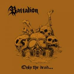 Battalion (BEL) : Only the Dead Have Seen the End of War